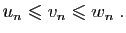$\displaystyle u_n\leqslant v_n\leqslant w_n\;.
$