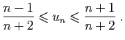 $\displaystyle \frac{n-1}{n+2}\leqslant u_n\leqslant \frac{n+1}{n+2}\;.
$