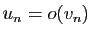 $ u_n=o(v_n)$