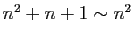 $ n^2+n+1\sim n^2$