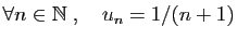 $ \forall n\in\mathbb{N}\;,\quad u_n=1/(n+1)$