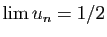 $ \lim u_n =1/2$