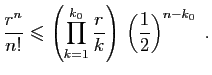 $\displaystyle \frac{r^n}{n!}\leqslant
\left(\prod_{k=1}^{k_0}\frac{r}{k}\right) \left(\frac{1}{2}\right)^{n-k_0}\;.
$