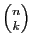 $ \binom{n}{k}$