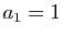 $ a_1=1$