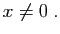 $\displaystyle x\neq 0\;.
$