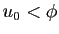 $ u_0<\phi$