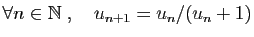 $ \forall n\in\mathbb{N}\;,\quad u_{n+1}=u_n/(u_n+1)$