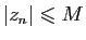 $ \vert z_n\vert\leqslant M$