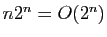 $ n2^n=O(2^n)$