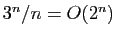$ 3^n/n=O(2^n)$