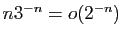 $ n3^{-n}=o(2^{-n})$