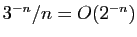 $ 3^{-n}/n=O(2^{-n})$
