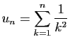 $\displaystyle u_n = \sum_{k=1}^n \frac{1}{k^2}$