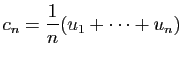 $\displaystyle c_n = \frac{1}{n}(u_1+\cdots+u_n)
$