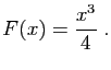 $\displaystyle F(x) = \frac{x^3}{4}\;.
$