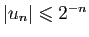 $ \vert u_n\vert\leqslant
2^{-n}$