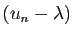 $ (u_n-\lambda)$