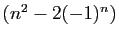 $ (n^2-2(-1)^n)$