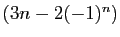 $ (3n-2(-1)^n)$