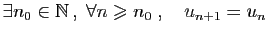 $ \exists n_0\in\mathbb{N} ,\;\forall n\geqslant n_0\;,\quad u_{n+1}=u_n$