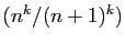 $ (n^k/(n+1)^k)$