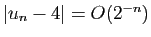 $ \vert u_n-4\vert=O(2^{-n})$