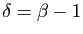 $ \delta=\beta-1$