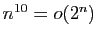 $ n^{10}=o(2^n)$