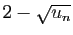 $ 2-\sqrt{u_n}$