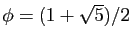 $ \phi=(1+\sqrt{5})/2$
