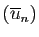 $ (\overline{u}_n)$