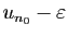 $ u_{n_0}-\varepsilon $
