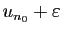 $ u_{n_0}+\varepsilon $