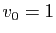 $ v_0=1$