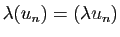 $ \lambda(u_n)=(\lambda u_n)$