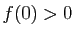 $ f(0)>0$