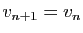 $ v_{n+1}=v_n$