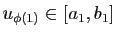 $ u_{\phi(1)}\in [a_1,b_1]$