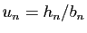 $ u_n=h_n/b_n$