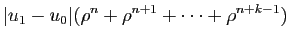 $\displaystyle \vert u_1-u_0\vert(\rho^n+\rho^{n+1}+\cdots+\rho^{n+k-1})$