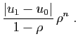 $\displaystyle \frac{\vert u_1-u_0\vert}{1-\rho} \rho^n\;.$