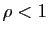 $ \rho<1$