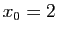 $ x_0=2$