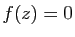 $ f(z)=0$