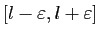$ [l-\varepsilon ,l+\varepsilon ]$
