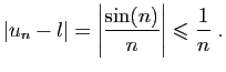 $\displaystyle \vert u_n-l\vert = \left\vert\frac{\sin(n)}{n}\right\vert\leqslant \frac{1}{n}\;.
$