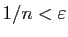 $ 1/n<\varepsilon $