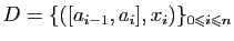 $ D=\{([a_{i-1},a_i],x_i)\}_{0\leqslant i\leqslant n}$