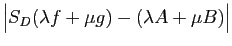 $\displaystyle \big\vert S_D(\lambda f+\mu g)-(\lambda A+\mu B)\big\vert$